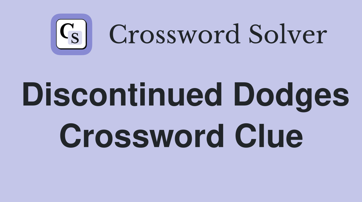 Discontinued Dodges Crossword Clue