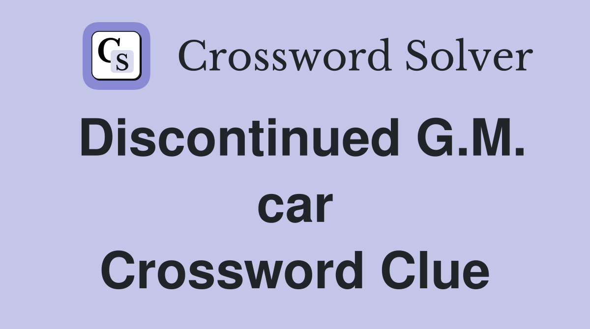 Discontinued G.M. car Crossword Clue