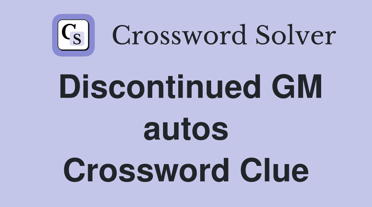 Discontinued GM autos Crossword Clue