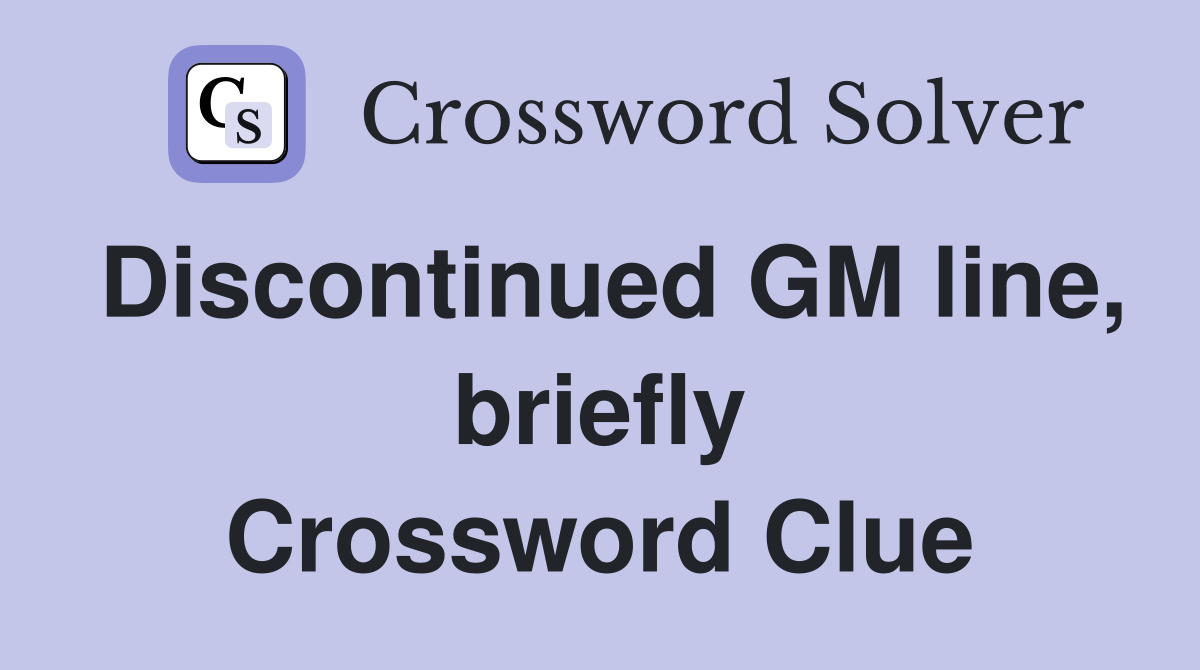 Discontinued GM line, briefly Crossword Clue