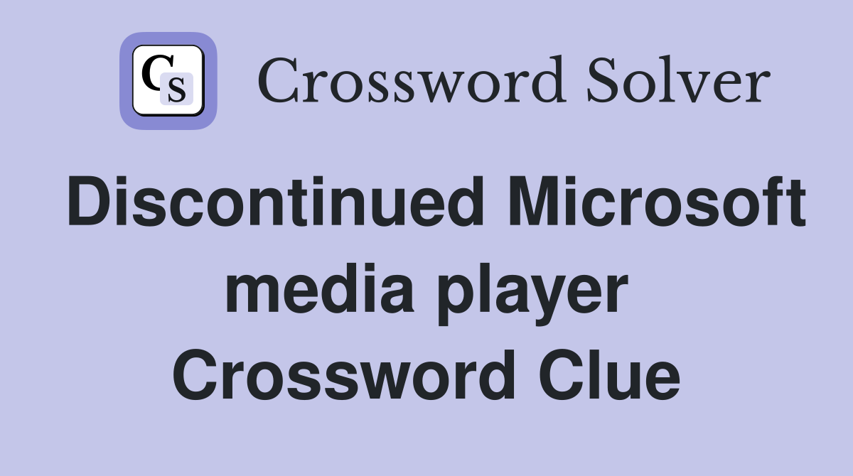 Discontinued Microsoft media player Crossword Clue