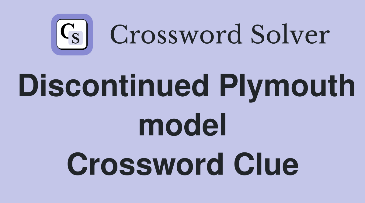 Discontinued Plymouth model Crossword Clue