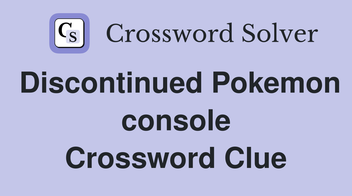 Discontinued Pokemon console Crossword Clue