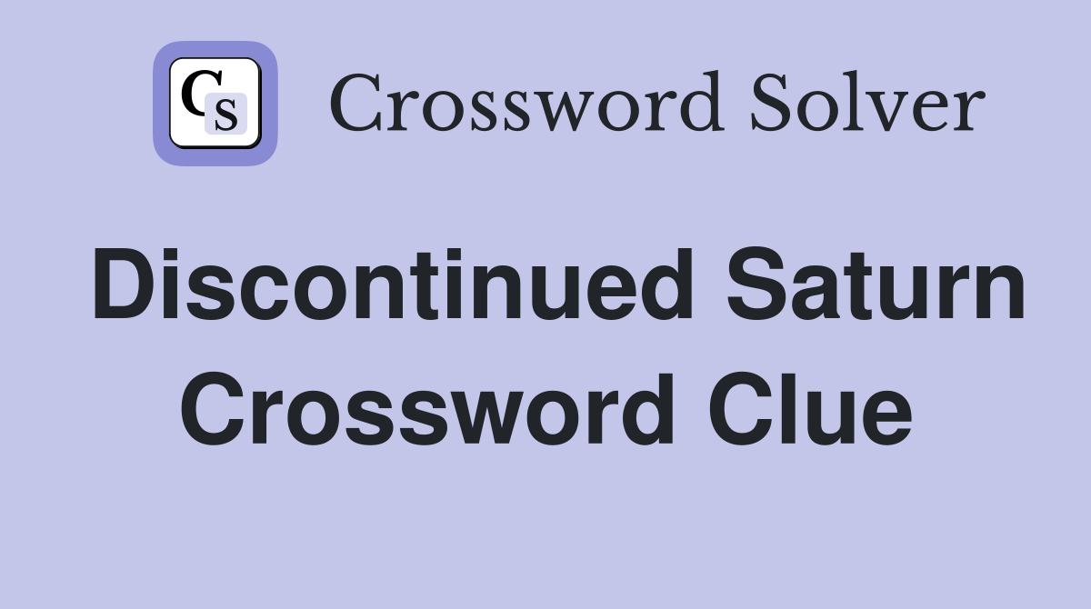 Discontinued Saturn Crossword Clue