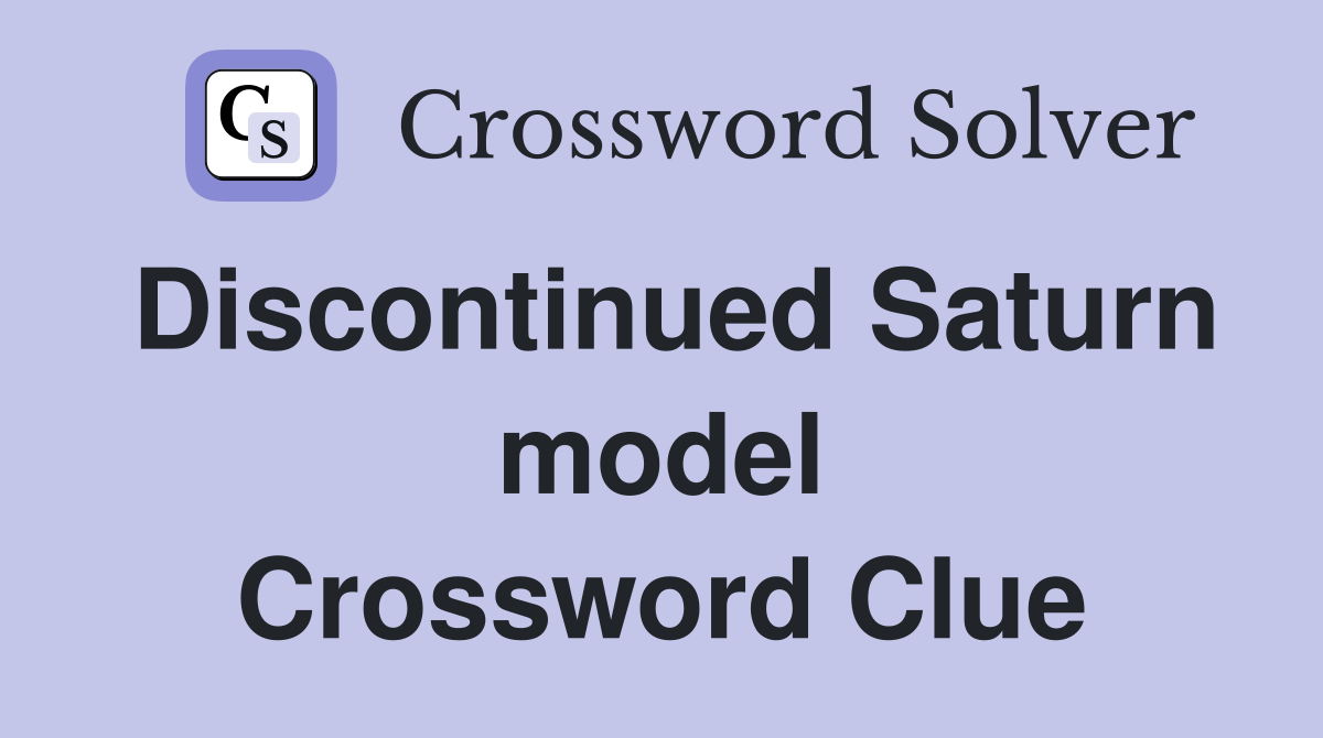 Discontinued Saturn model Crossword Clue