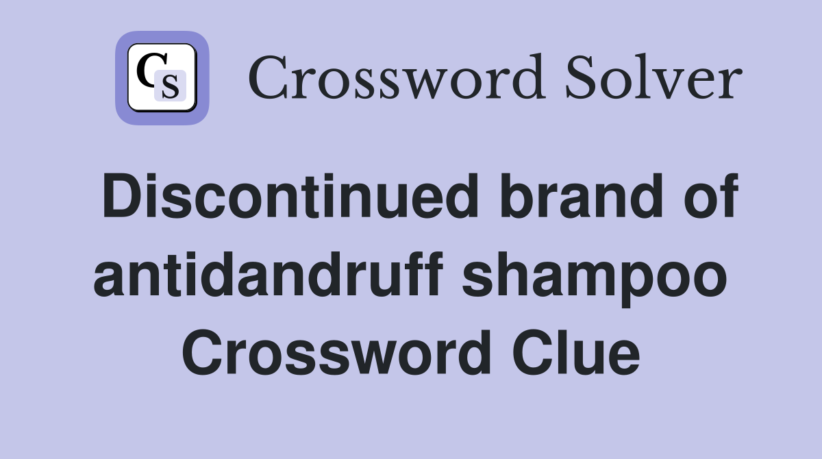 Discontinued brand of antidandruff shampoo Crossword Clue