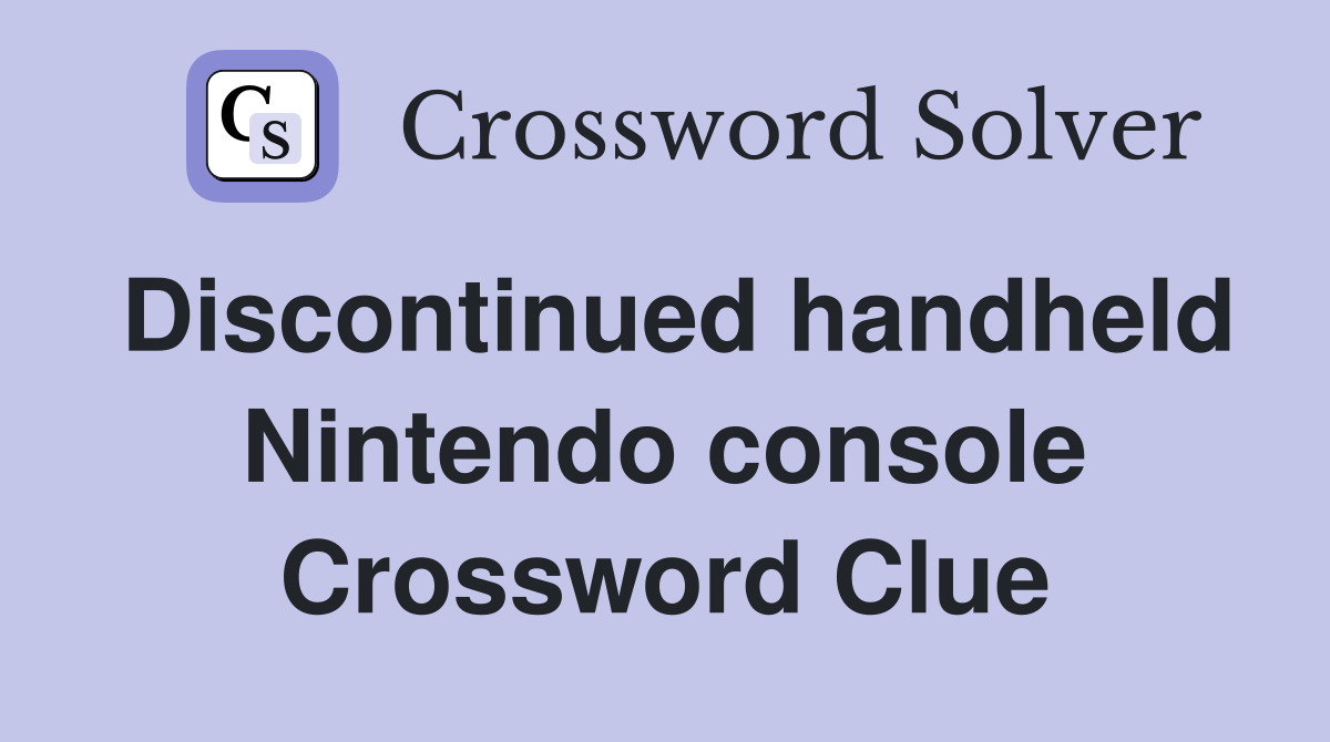 Discontinued handheld Nintendo console Crossword Clue
