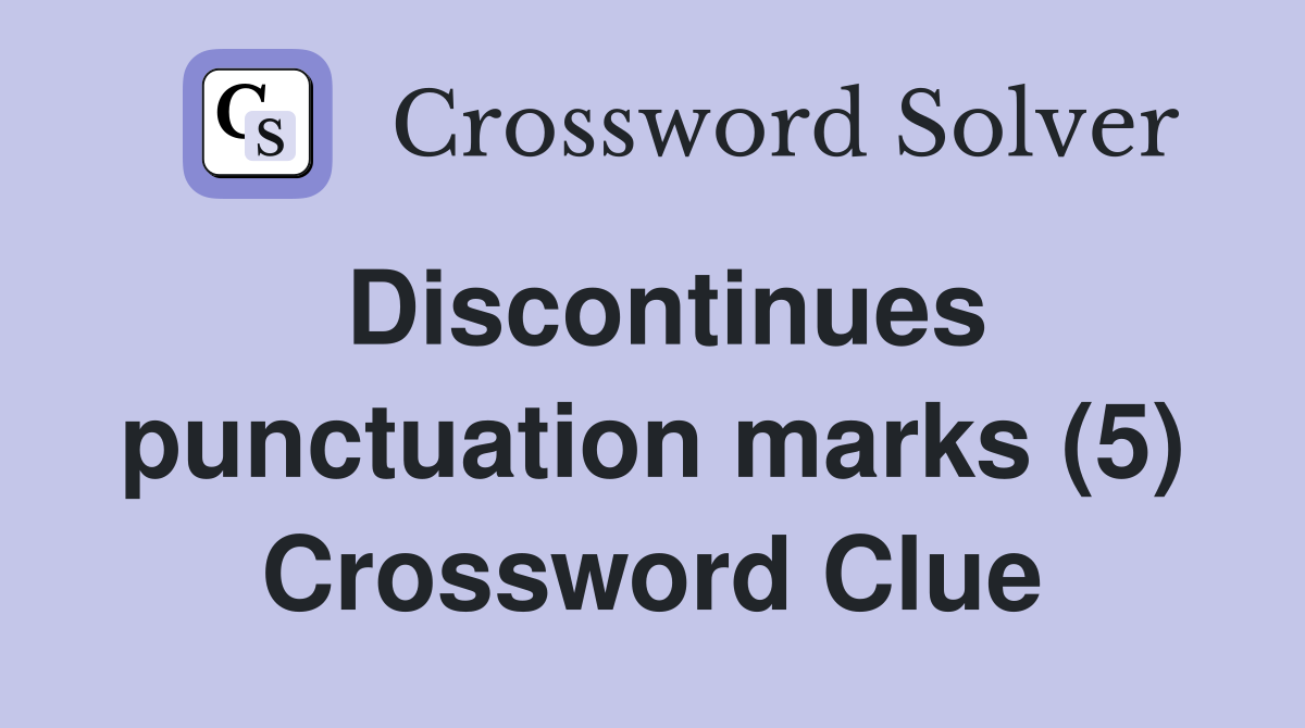 Discontinues punctuation marks (5) Crossword Clue