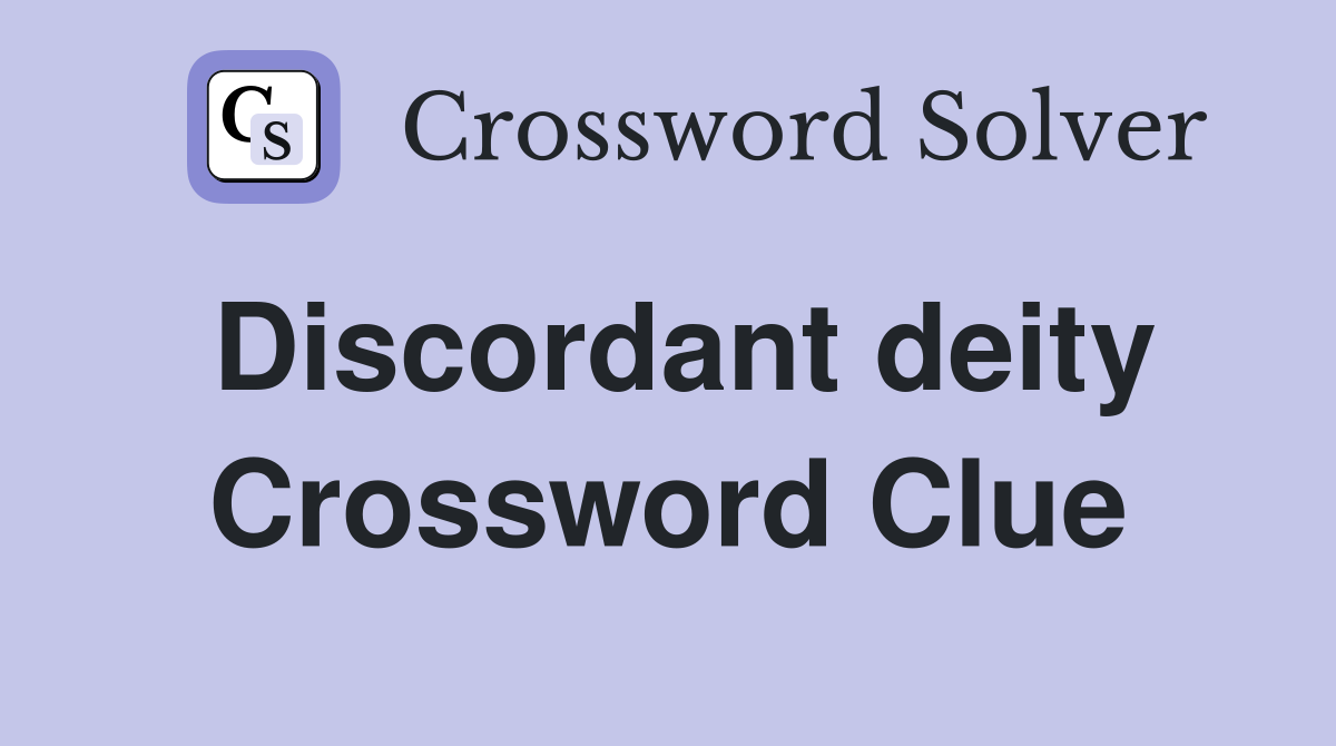 Discordant deity Crossword Clue