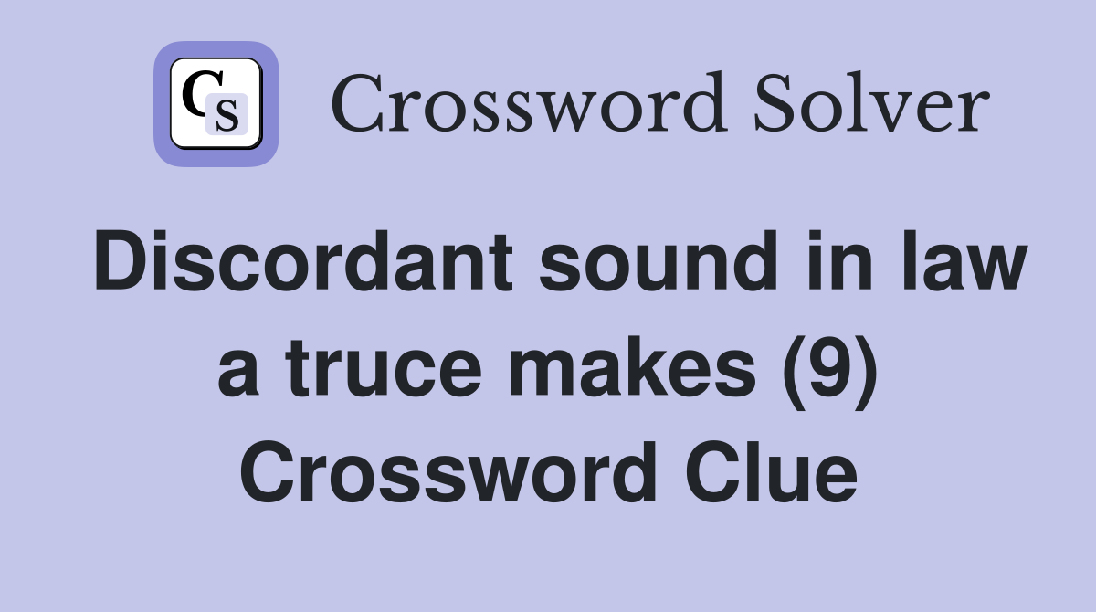 Discordant sound in law a truce makes (9) Crossword Clue