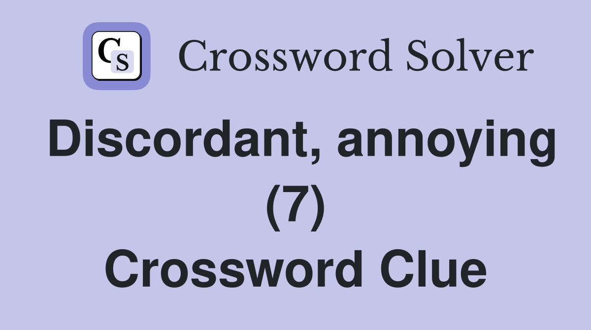 Discordant, annoying (7) Crossword Clue