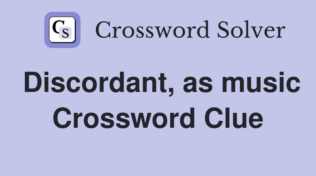Discordant, as music Crossword Clue