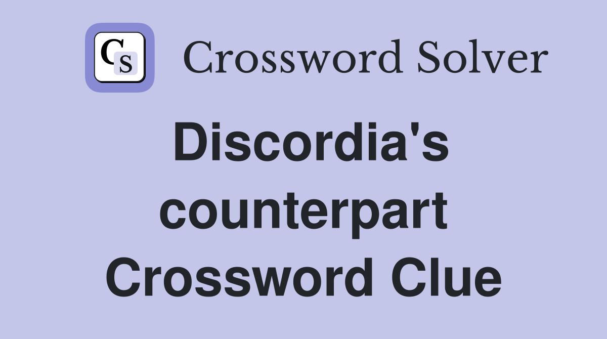 Discordia's counterpart Crossword Clue