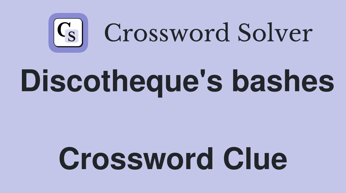 Discotheque's bashes  Crossword Clue