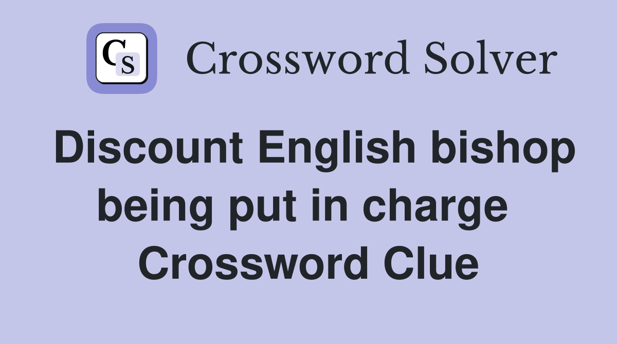 Discount English bishop being put in charge  Crossword Clue