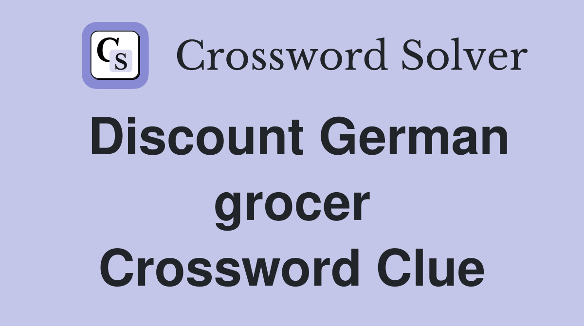 Discount German grocer Crossword Clue