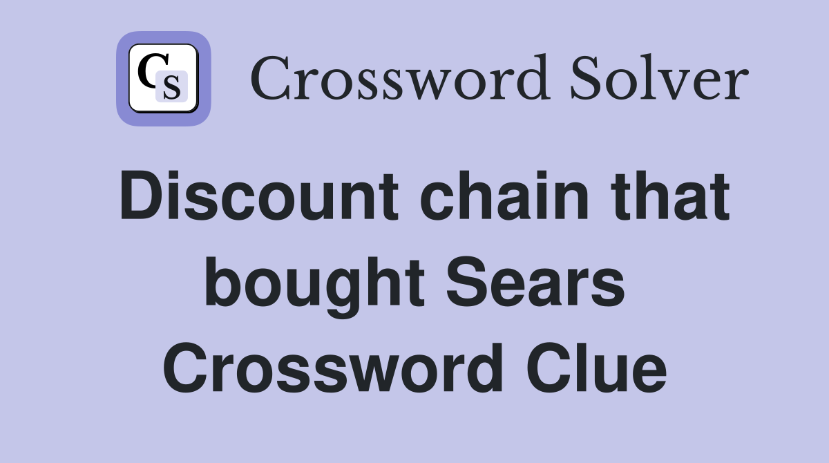 Discount chain that bought Sears Crossword Clue