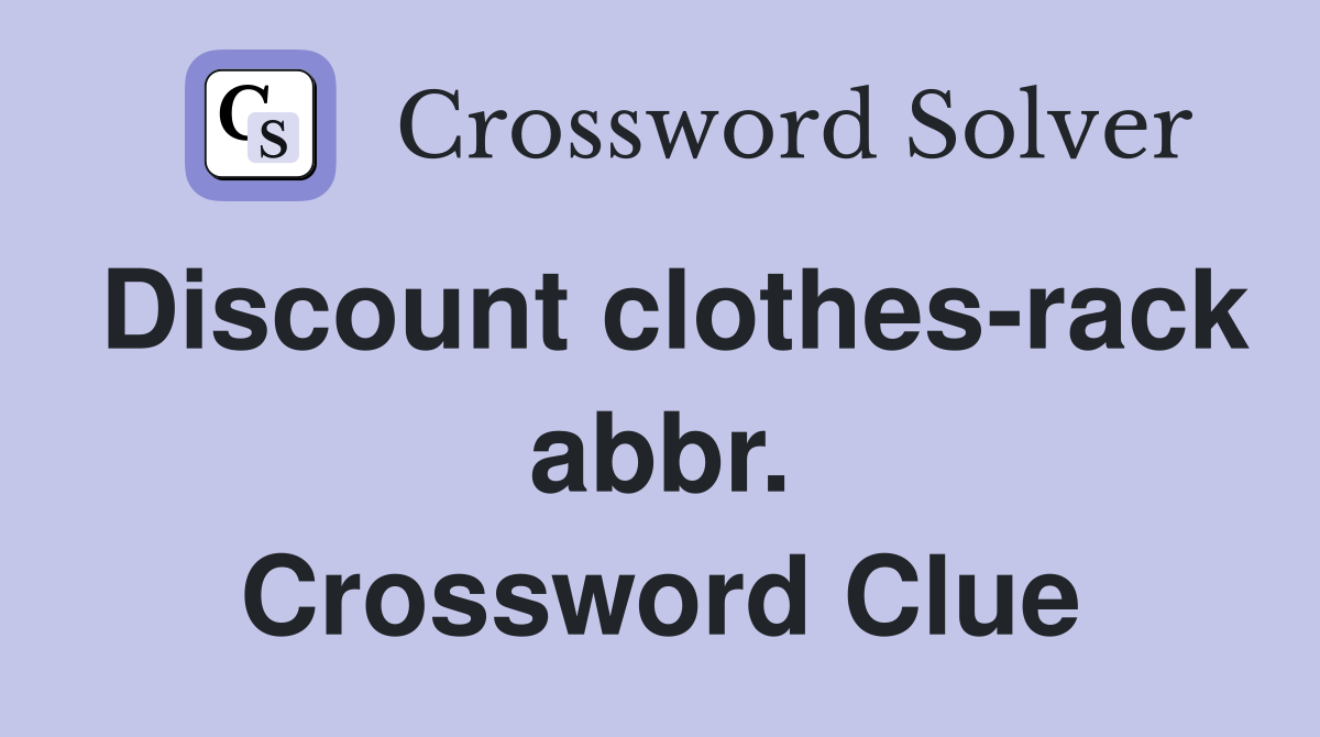 Discount clothes-rack abbr. Crossword Clue