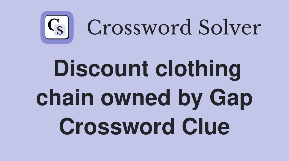 Discount clothing chain owned by Gap Crossword Clue