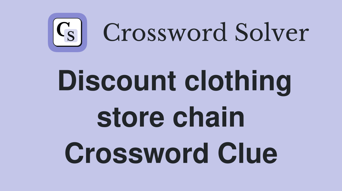 Discount clothing store chain Crossword Clue