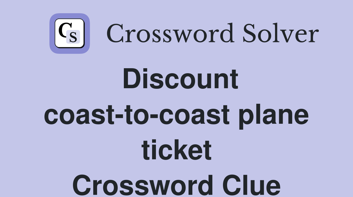Discount coast-to-coast plane ticket Crossword Clue