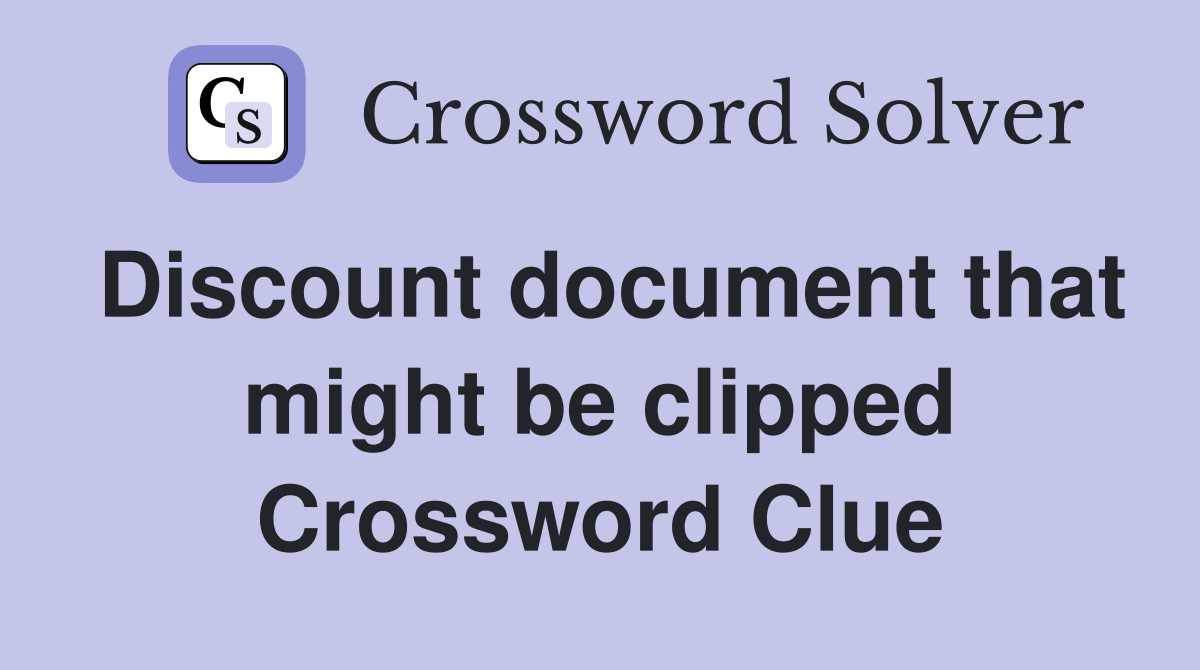 Discount document that might be clipped Crossword Clue