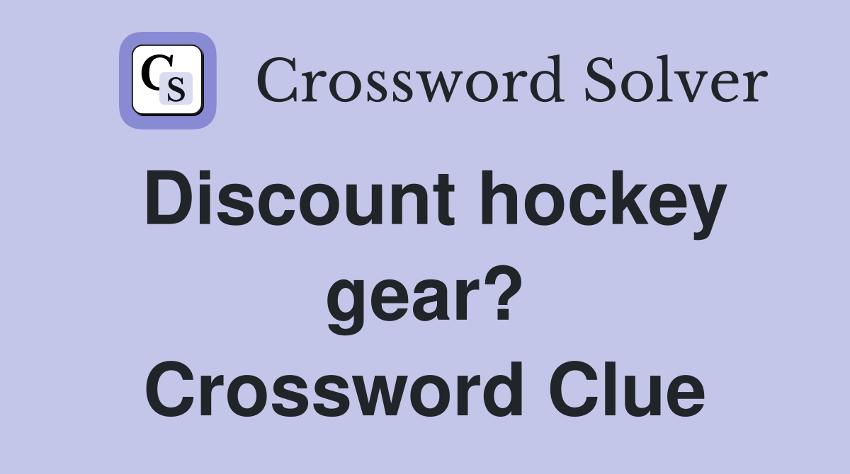 Discount hockey gear? Crossword Clue