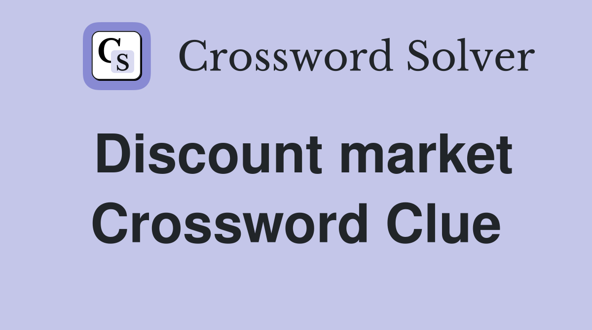 Discount market Crossword Clue