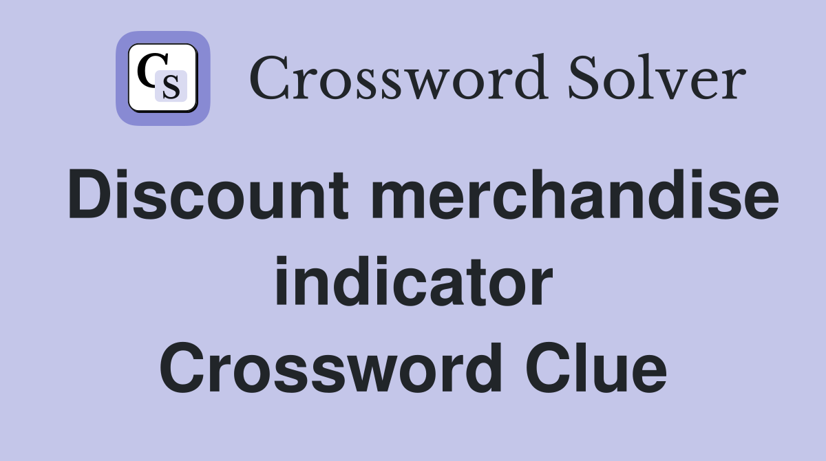Discount merchandise indicator Crossword Clue