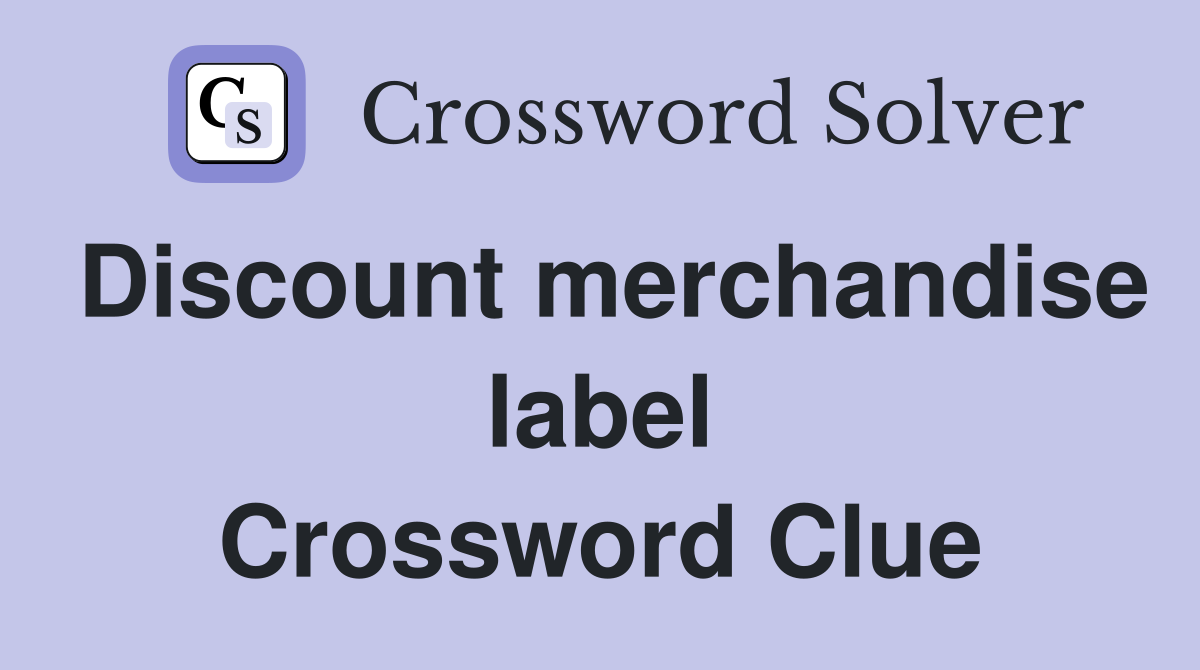 Discount merchandise label Crossword Clue