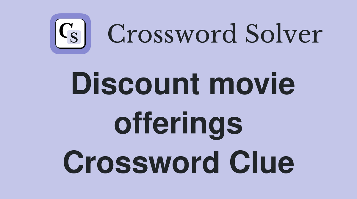 Discount movie offerings Crossword Clue