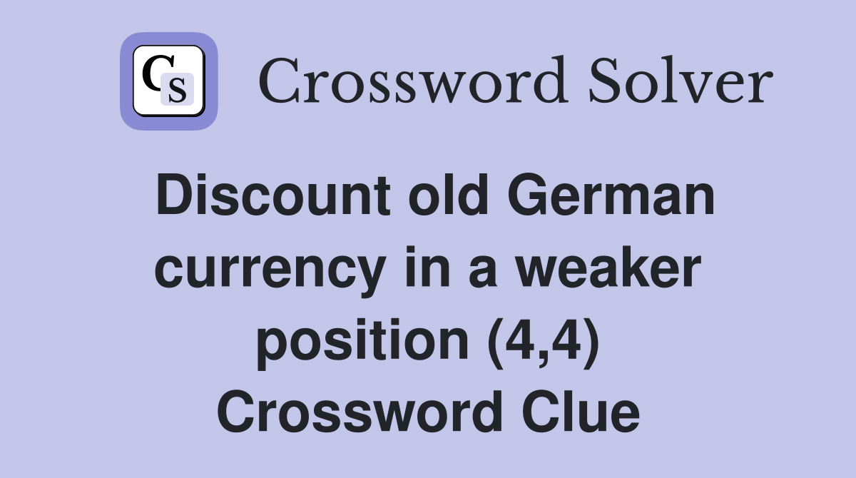Discount old German currency in a weaker position (4,4) Crossword Clue