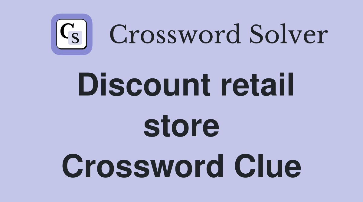 Discount retail store Crossword Clue