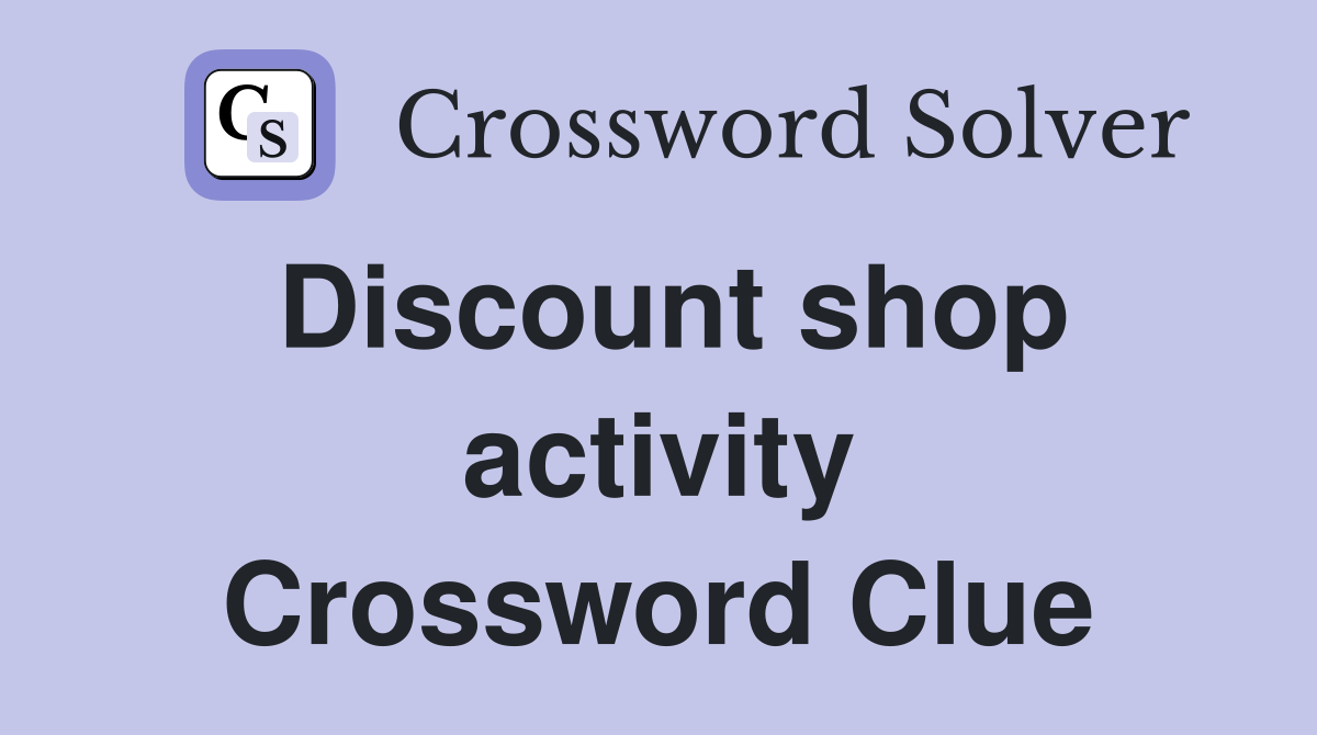 Discount shop activity Crossword Clue