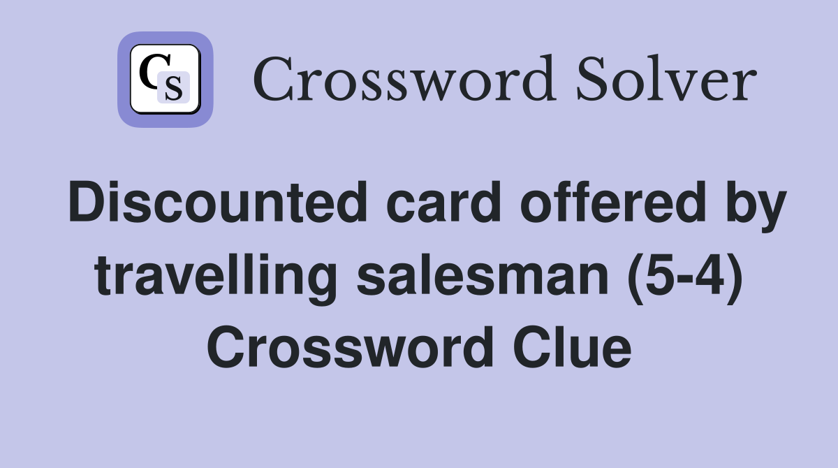 Discounted card offered by travelling salesman (5-4) Crossword Clue