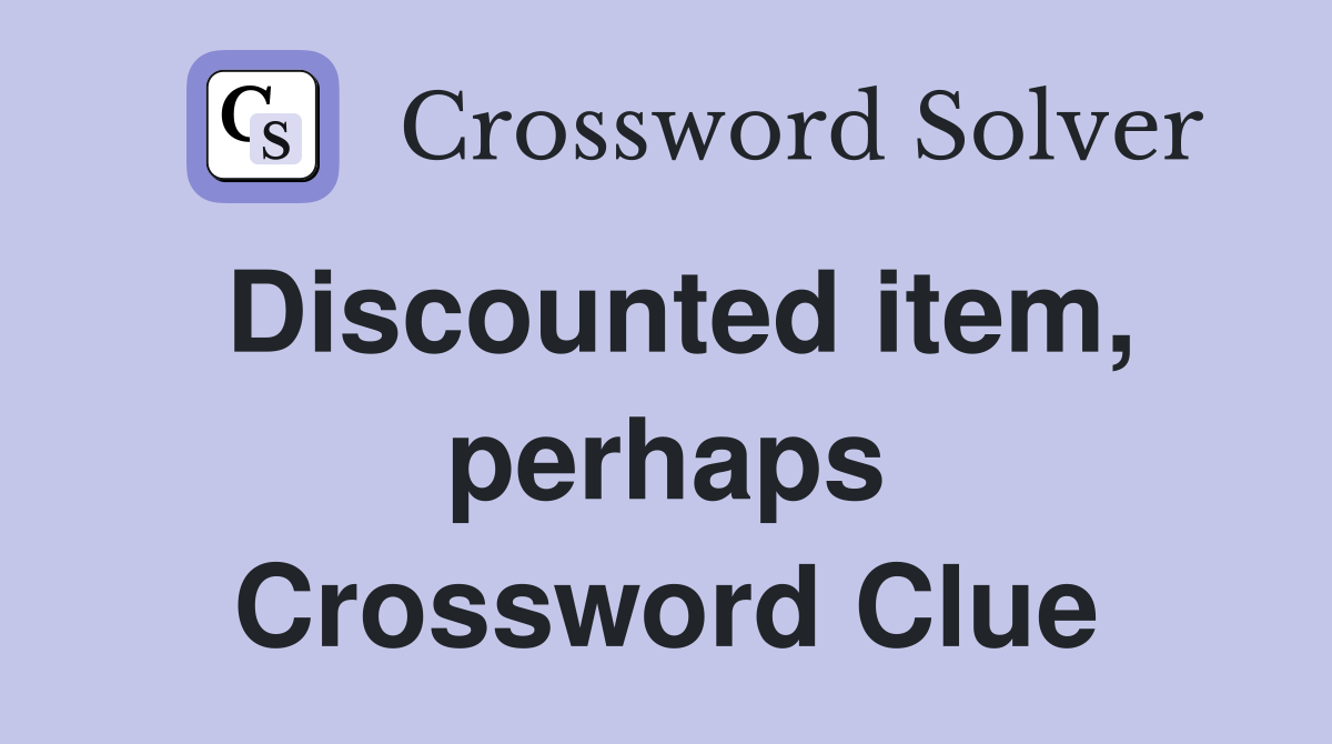 Discounted item, perhaps Crossword Clue