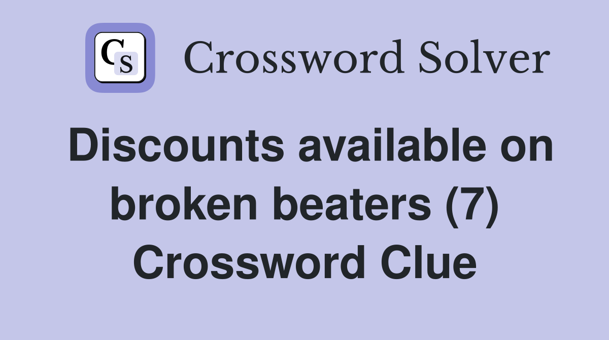 Discounts available on broken beaters (7) Crossword Clue