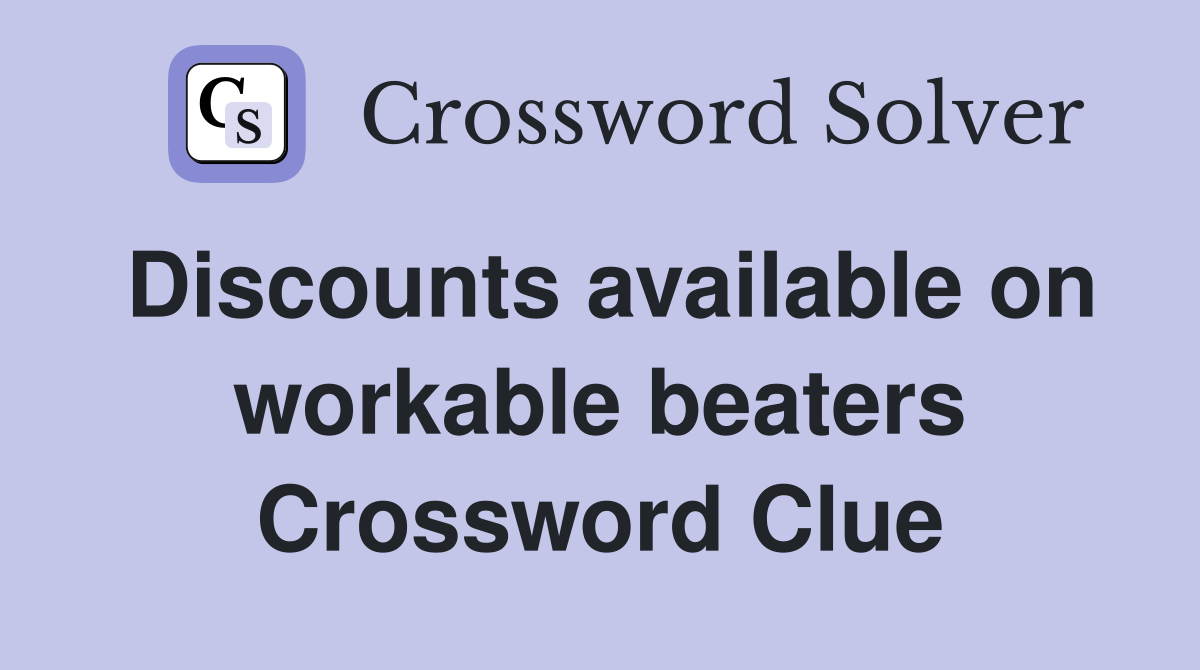 Discounts available on workable beaters Crossword Clue