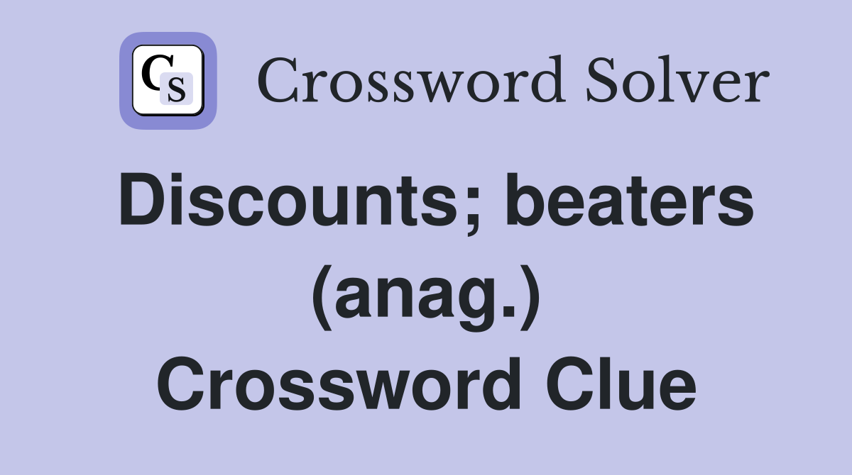 Discounts; beaters (anag.) Crossword Clue