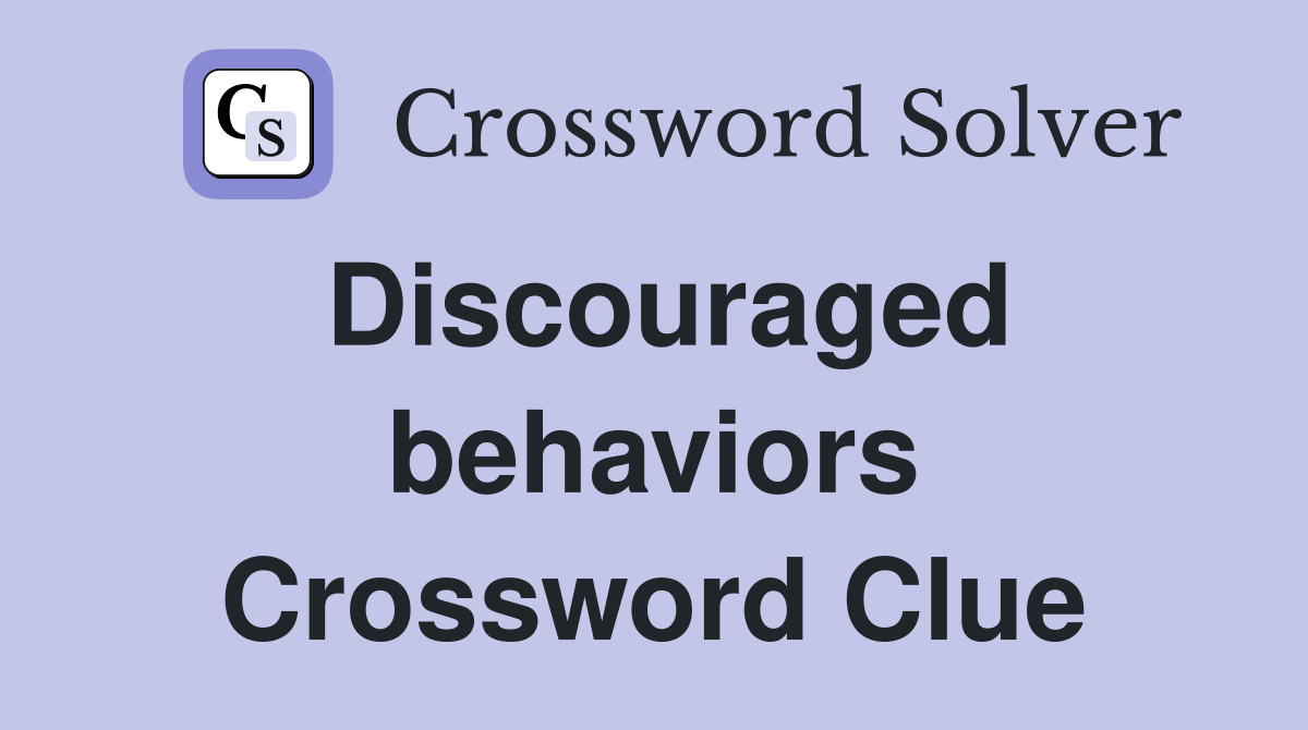 Discouraged behaviors Crossword Clue