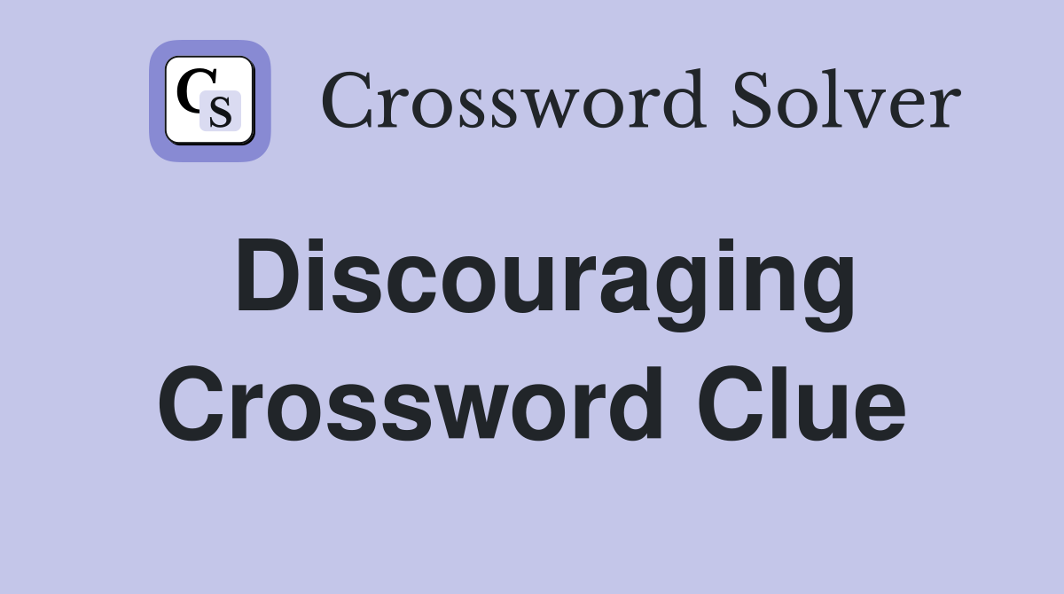 Discouraging Crossword Clue