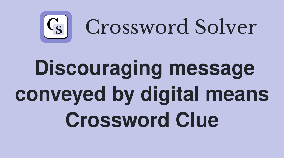 Discouraging message conveyed by digital means Crossword Clue