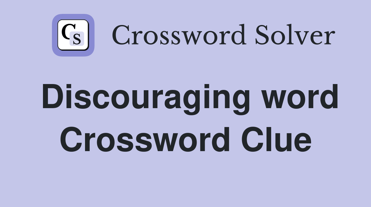 Discouraging word Crossword Clue