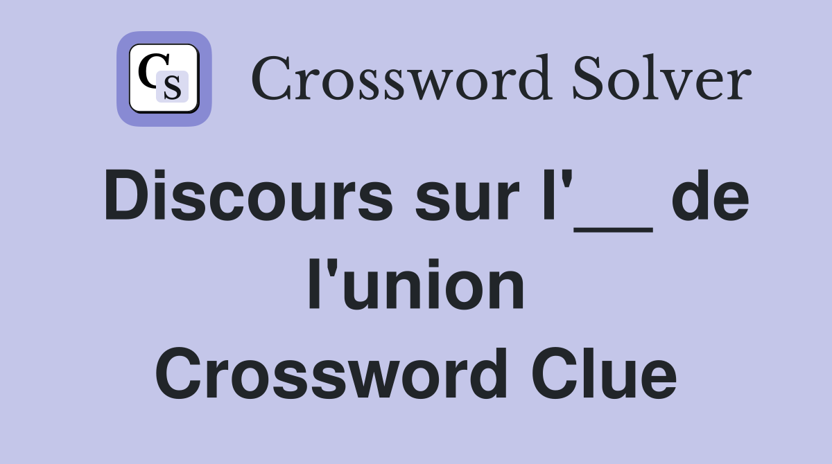 Discours sur l'__ de l'union Crossword Clue