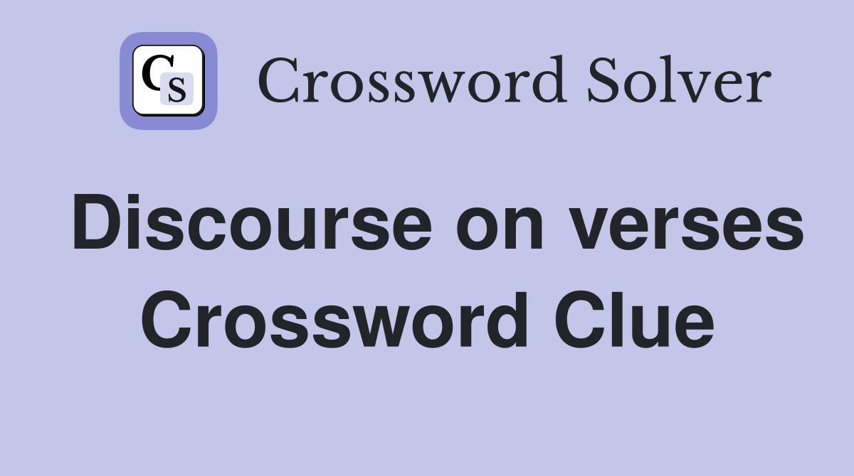 Discourse on verses Crossword Clue