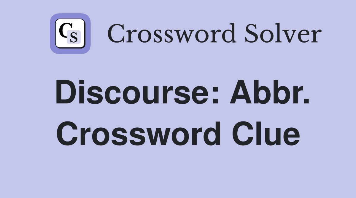 Discourse: Abbr. Crossword Clue