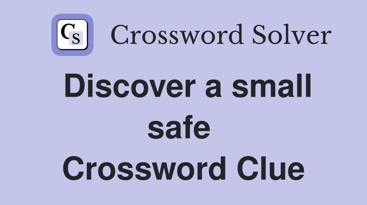 Discover a small safe  Crossword Clue