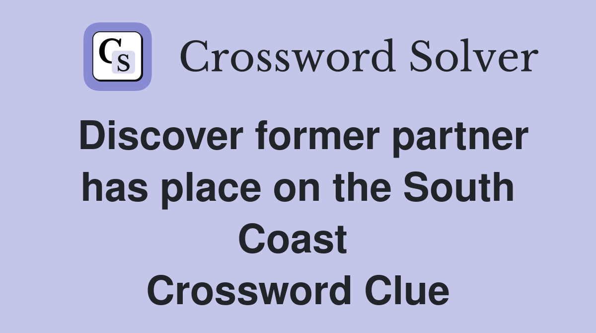 Discover former partner has place on the South Coast  Crossword Clue