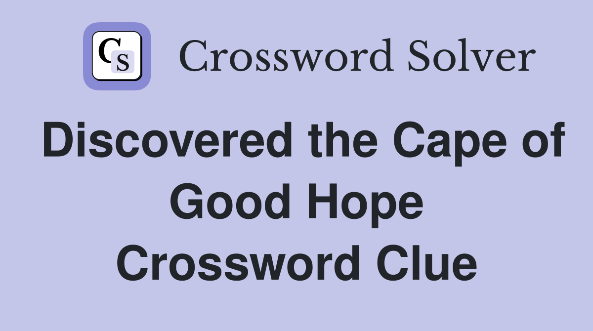 Discovered the Cape of Good Hope Crossword Clue