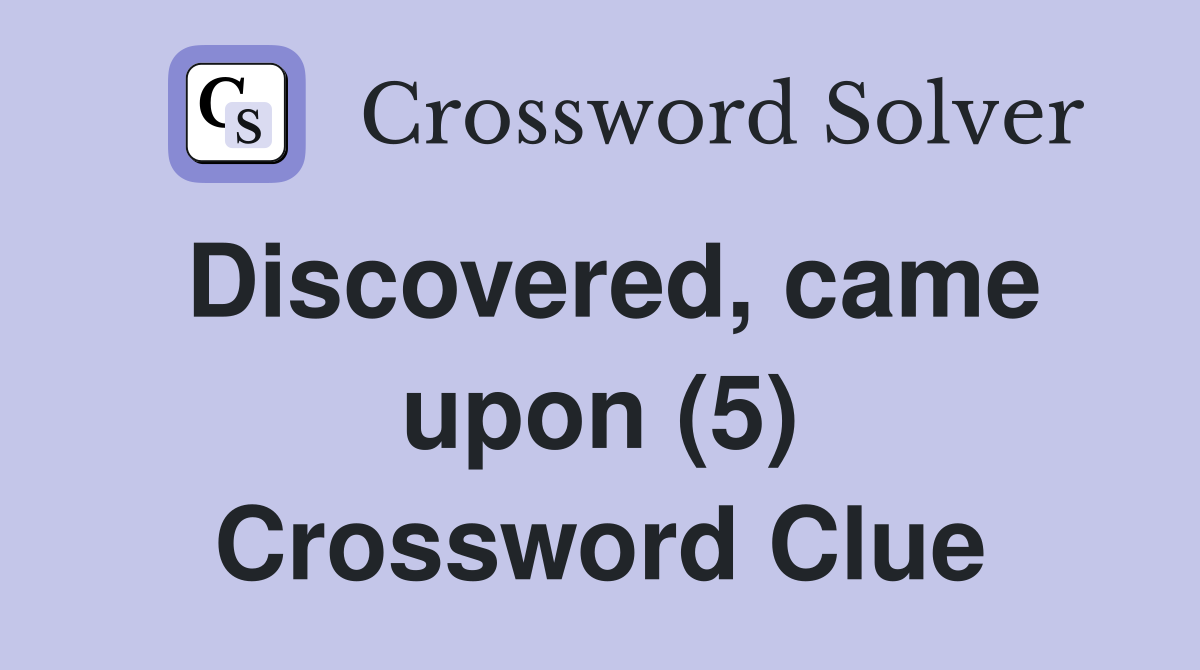 Discovered, came upon (5) Crossword Clue